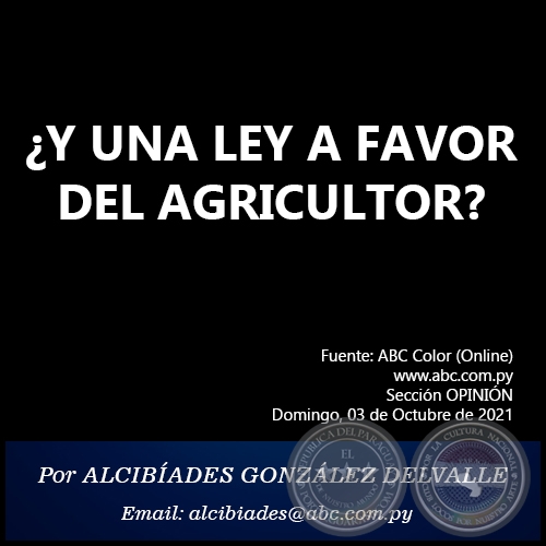 ¿Y UNA LEY A FAVOR DEL AGRICULTOR? - Por ALCIBÍADES GONZÁLEZ DELVALLE - Domingo, 03 de Octubre de 2021